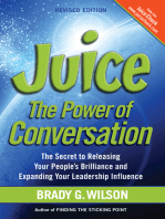 Juice: The Power of Conversation—The Secret to Releasing Your People’s Brilliance and Expanding Your Leadership Influence, Revised Edition