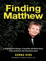 Finding Matthew: A Child with Brain Damage, a Young Man with Mental Illness, a Son and Brother with Extraordinary Spirit