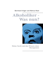 Alkoholiker - Was nun?: Meine Sucht und das Wissen eines Therapeuten