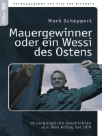 Der Mauergewinner oder ein Wessi des Ostens: 30 vergnügliche Geschichten aus dem Alltag der DDR