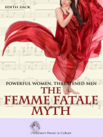 Powerful Women, Threatened Men: The Femme Fatale Myth: Women's Power in Culture