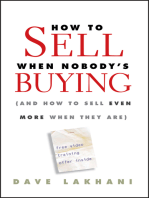 How To Sell When Nobody's Buying: (And How to Sell Even More When They Are)