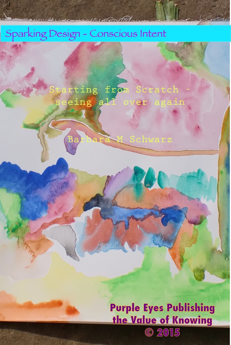 Starting from Scratch: Seeing All Over Again by Barbara M Schwarz ...