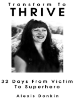 Transform To Thrive: 32 Days From Victim To Superhero (A Journal Guide)