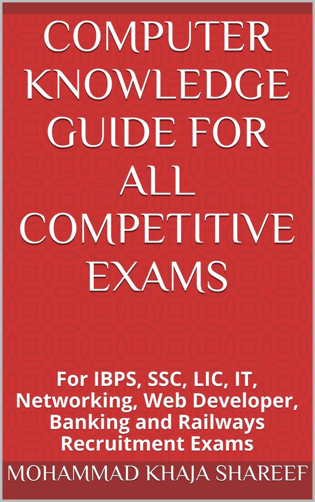 Computer Knowledge Guide For All Competitive Exams by Mohmmad Khaja ...