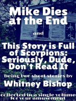 Mike Dies at the End / This Story is Full of Scorpions: Seriously, Dude, Don't Read It