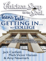 Chicken Soup for the Soul: Teens Talk Getting In... to College: 101 True Stories from Kids Who Have Lived Through It