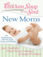 Chicken Soup for the Soul: New Moms: 101 Inspirational Stories of Joy, Love, and Wonder