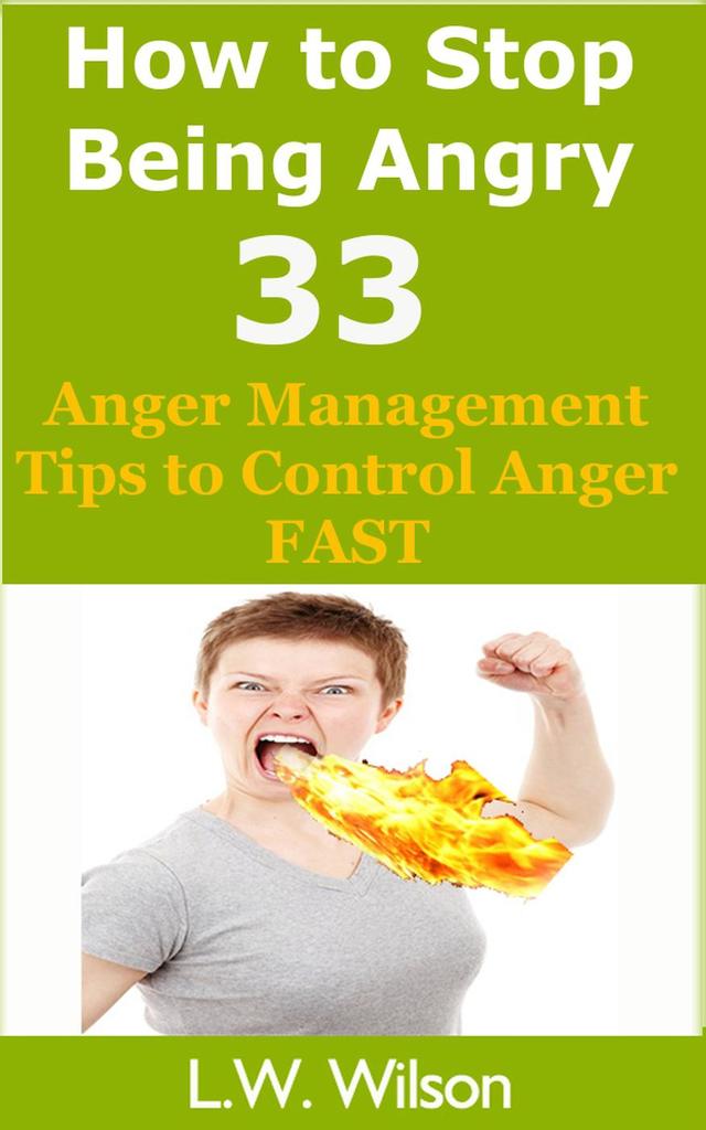 How to Stop Being Angry - 33 Anger Management Tips to Control Anger ...