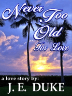 Never Too Old For Love: A Love Story