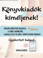 Könyvkiadók kíméljenek!: Online könyvek kiadása ingyen a Libri, Bookline, Google Play és más könyvesboltokban – Gyakorlati kalauz