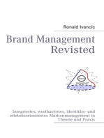 Brand Management Revisted: Integriertes, wertbasiertes, identitäts- und erlebnisorientiertes Markenmanagement in Theorie und Praxis