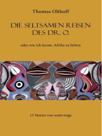 Die seltsamen Reisen des Dr. O.: oder wie ich lernte, Afrika zu lieben