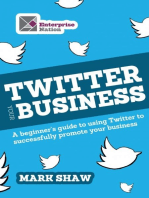 Twitter Your Business: A Beginner's Guide to Using Twitter to Successfully Promote You and Your Business