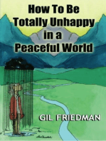 How to be Totally Unhappy In A Peaceful World