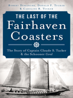 The Last of the Fairhaven Coasters: The Story of Captain Claude S. Tucker and the Schooner Coral