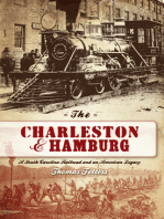 The Charleston & Hamburg: A South Carolina Railroad & an American Legacy