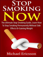 Stop Smoking Now: The Ultimate Stop Smoking Guide, Learn How To Stop Smoking Permanently Without Side Effects Or Gaining Weight