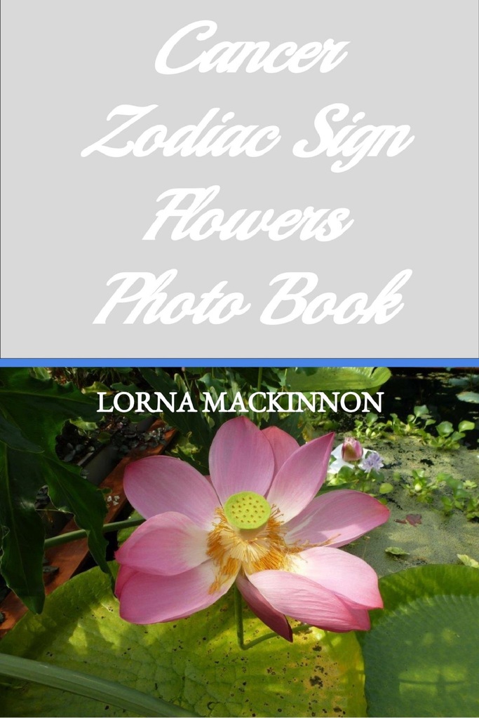 Read Cancer Zodiac Sign Flowers Photo Book Online by Lorna MacKinnon