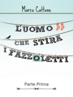 L'uomo che stira i fazzoletti: Parte Prima