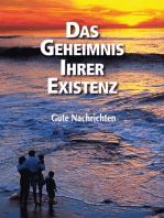 Das Geheimnis Ihrer Existenz