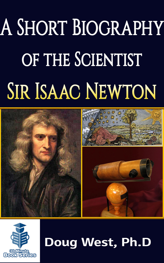 Read A Short Biography of the Scientist Sir Isaac Newton