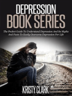 Depression Book Series - The Perfect Guide To Understand Depression And Its Myths And Facts To Easily Overcome Depression For Life.: Depression Book Series, #4