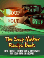 The Soup Maker Recipe Book: How I Lost 7 Pounds In 7 Days With My Soup Maker Recipes