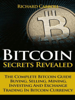 Bitcoin Secrets Revealed - The Complete Bitcoin Guide To Buying, Selling, Mining, Investing And Exchange Trading In Bitcoin Currency