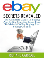 eBay Secrets Revealed - The Complete Guide To Buying And Selling On eBay, Learn How To Make $100/day Buying And Selling On eBay