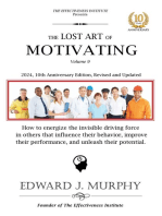 The Lost Art of Motivation: How to energize the invisible driving force in others that influences their behavior, improve their performance, and unleash their potential.