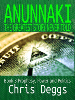 Anunnaki: The Greatest Story Never Told Book 3: Prophesy, Power And Politics