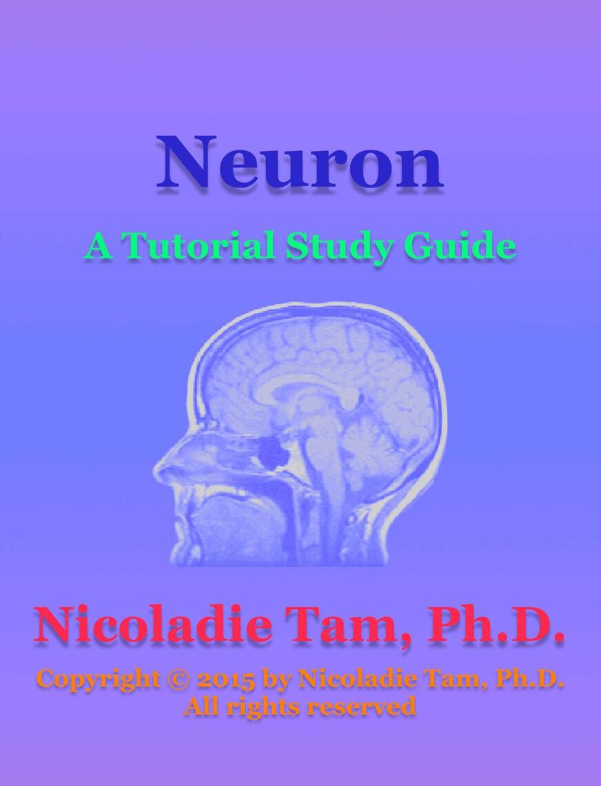 Neuron: A Tutorial Study Guide by Nicoladie Tam (Ebook) - Read free for ...