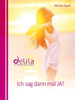 Ich sag dann mal JA!: Delila - Essenz des Lebens