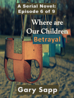 Betrayal: Where are our Children (A Serial Novel) Episode 6 of 9