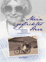 Mein geflicktes Herz: Geboren 1925 in Südbaden: Hart gekämpft, viel verloren und letztlich der Zeit voraus