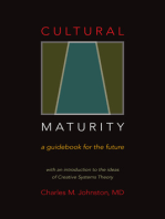 Cultural Maturity: A Guidebook for the Future (With an Introduction to the Ideas of Creative Systems Theory)