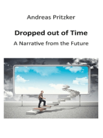 Dropped out of Time: A Narrative from the Future