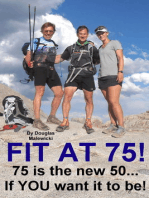 Fit At 75: 75 Is the New 50...   If You Want It to Be!