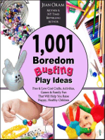 1,001 Boredom Busting Play Ideas: Free and Low Cost Activities, Crafts, Games, and Family Fun That Will Help You Raise Happy, Healthy Children: It's All Kid's Play