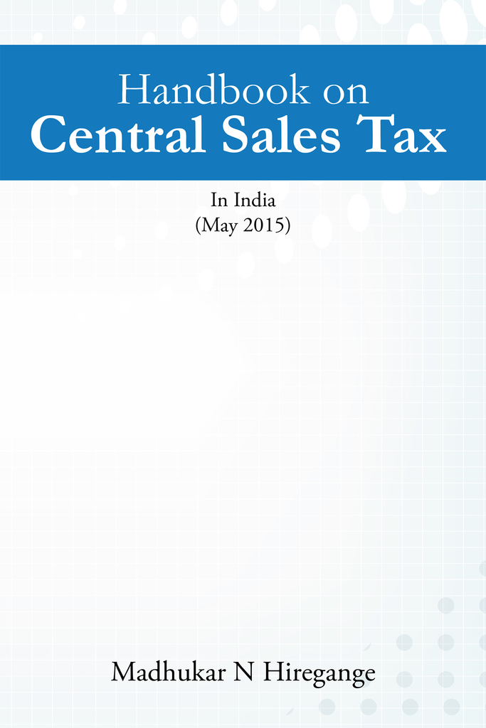Handbook on Central Sales Tax by Madhukar N Hiregange eBook