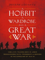 A Hobbit, a Wardrobe, and a Great War: How J.R.R. Tolkien and C.S. Lewis Rediscovered Faith, Friendship, and Heroism in the Cataclysm of 1914-18