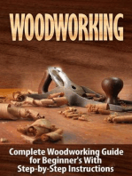 Woodworking: Complete Woodworking Guide for Beginner's With Step-by-Step Instructions (BONUS - 16,000 Woodworking Plans and Projects)