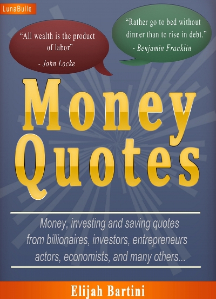 Read Money Quotes : Money, investing and saving quotes Online by Elijah