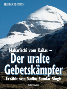 Der uralte Gebetskämpfer: Maharischi vom Kailas - erzählt von Sadhu Sundar Singh