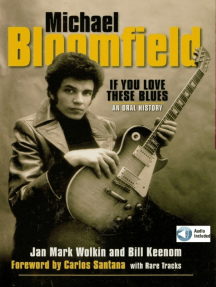 Michael Bloomfield - If You Love These Blues: An Oral History