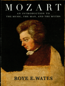 Mozart: An Introduction to the Music, the Man, and the Myths