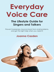 Everyday Voice Care: The Lifestyle Guide for Singers and Talkers
