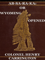 Ab-Sa-Ra-Ka: Home of the Crows Or Wyoming Opened, The Experience Of An Officer's Wife With An Outline Of Indian Operations Since 1865