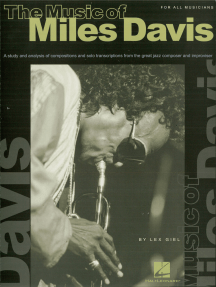 The Music of Miles Davis: A Study & Analysis of Compositions & Solo Transcriptions from the Great Jazz Composer and Improvisor